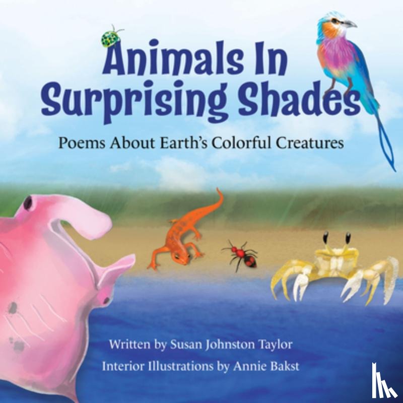 Johnston Taylor, Susan - Animals in Surprising Shades: Poems about Earth's Colorful Creatures