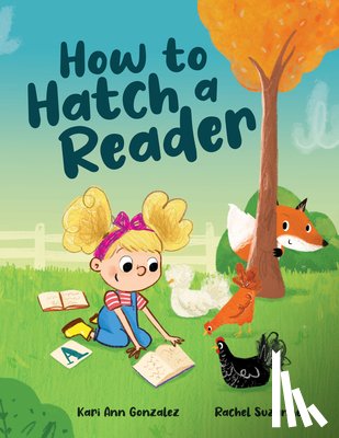 Gonzalez, Kari Ann - How to Hatch a Reader