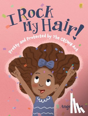 Tate, Angel - I Rock My Hair: Pretty and Protected by the Crown ACT