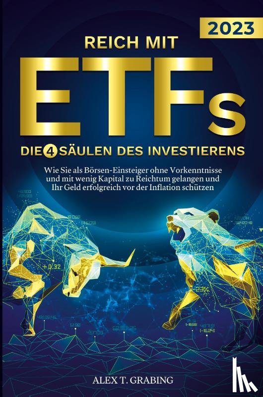 Grabing, Alex T. - Reich mit ETFs - Die 4 Säulen des Investierens