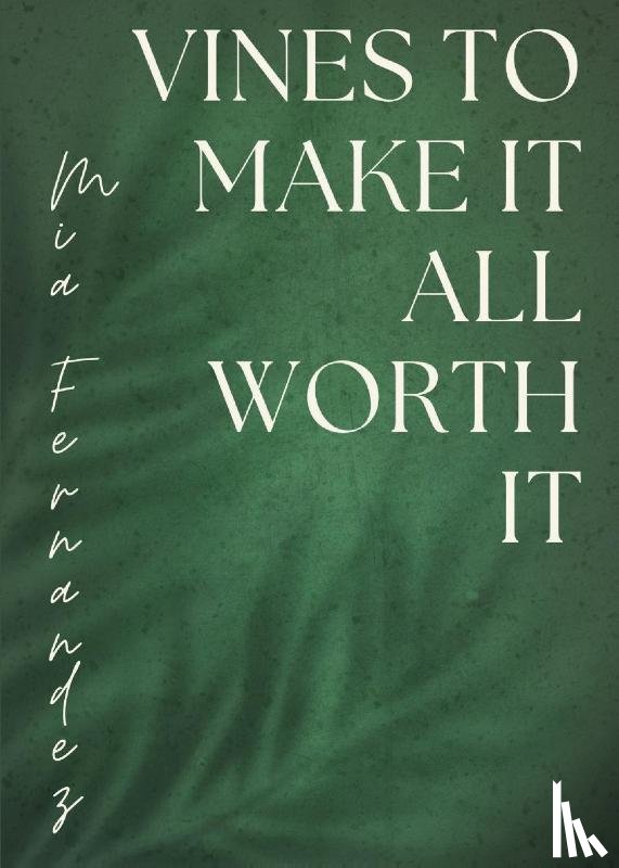 Fernandez, Mia - Vines To Make It All Worth It