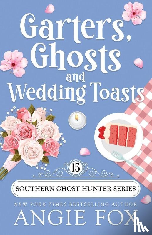Fox, Angie - Garters, Ghosts and Wedding Toasts