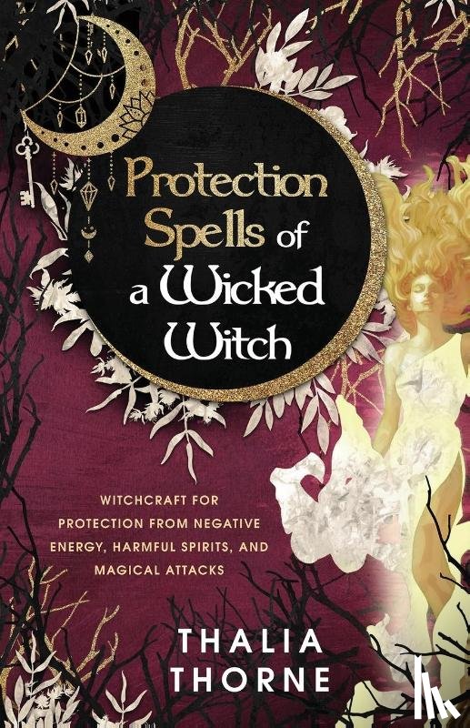 Thorne, Thalia - Protection Spells of a Wicked Witch