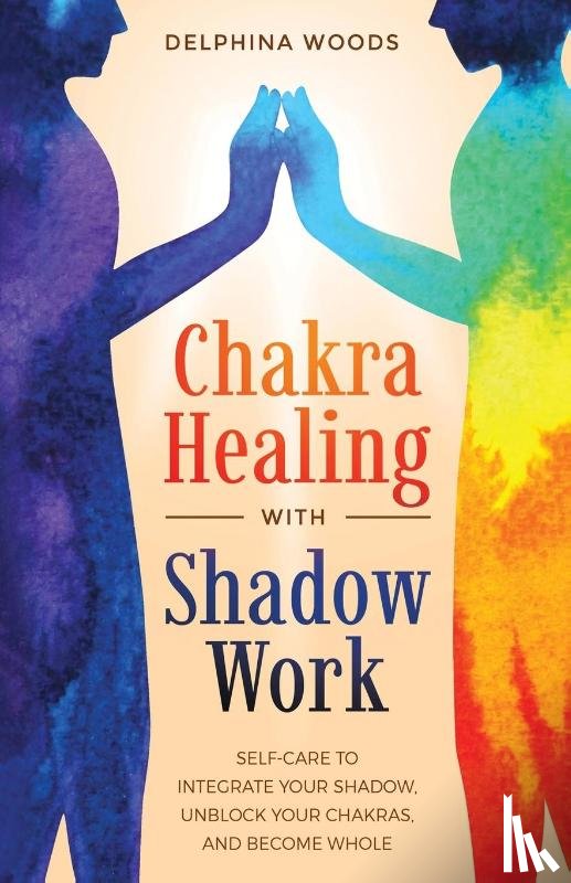 Woods, Delphina - Chakra Healing with Shadow Work