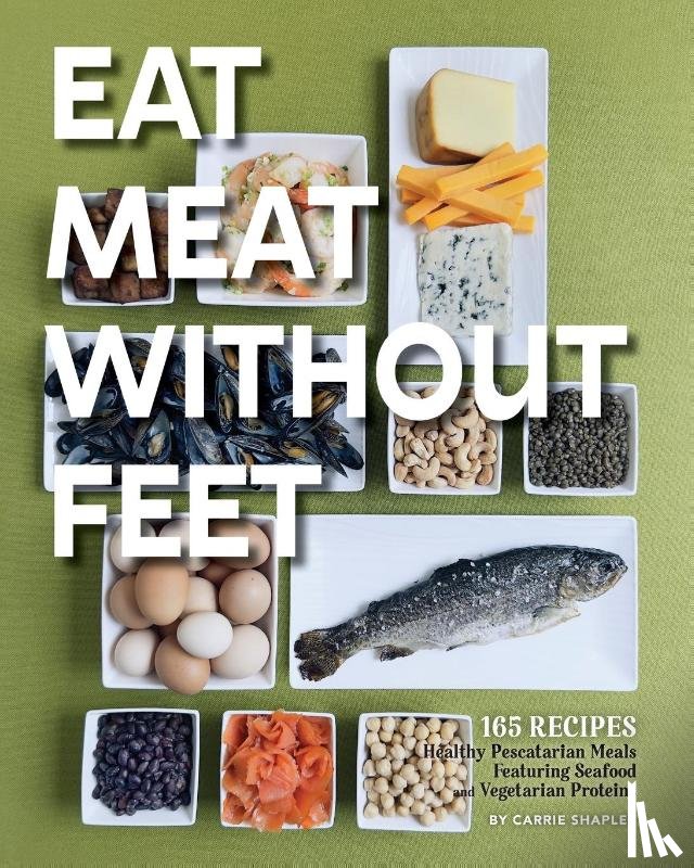 Shapley, Carrie - Eat Meat Without Feet
