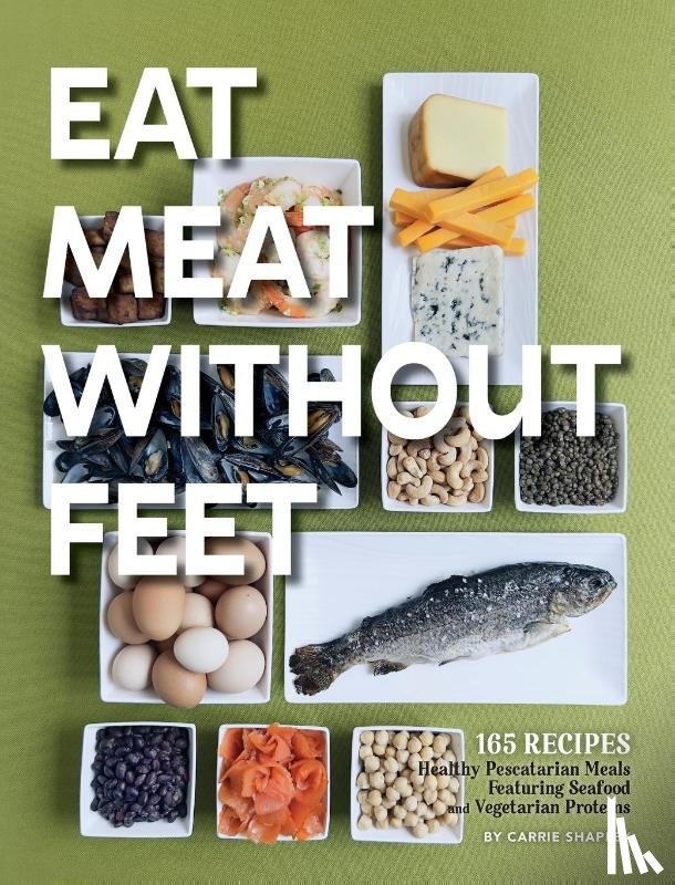 Shapley, Carrie - Eat Meat Without Feet