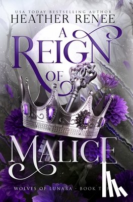 Renee, Heather - A Reign of Malice