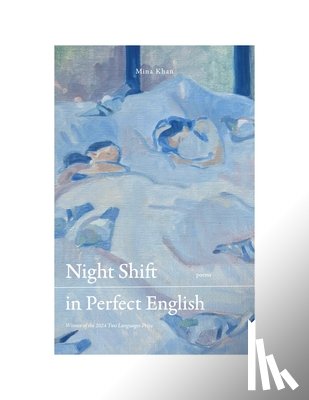 Khan, Mina - Night Shift in Perfect English: Winner of the 2024 Two Languages Book Prize