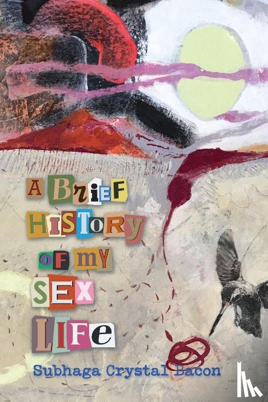 Bacon, Subhaga Crystal - A Brief History of My Sex Life