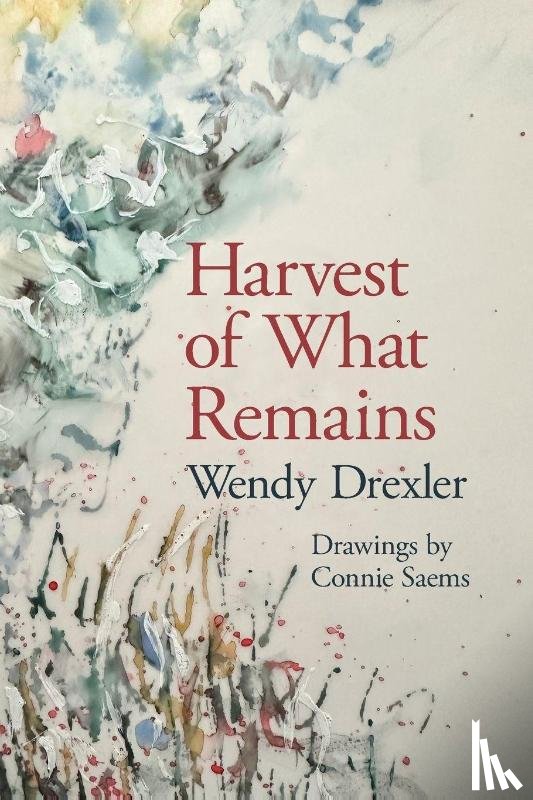 Drexler, Wendy - Harvest of What Remains