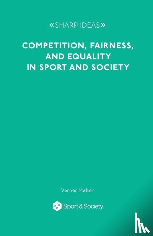 Møller, Verner - Competition, Fairness and Equality in Sport and Society