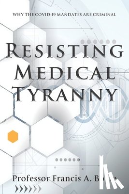 Boyle, Francis A - Resisting Medical Tyranny