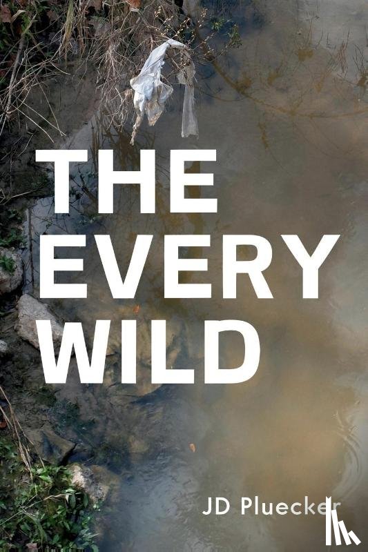 Pluecker, Jd - The Every Wild