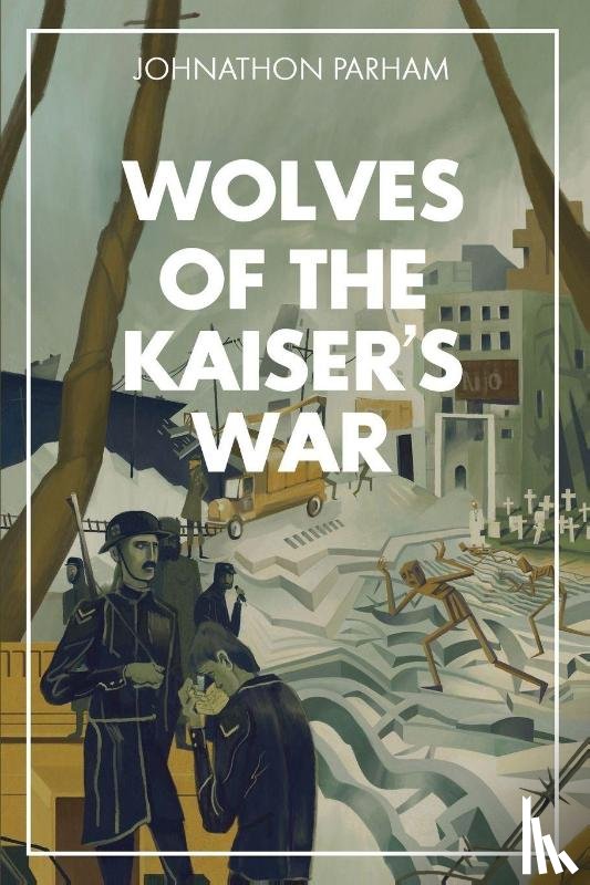Parham, Johnathon - The Wolves of the Kaiser's War