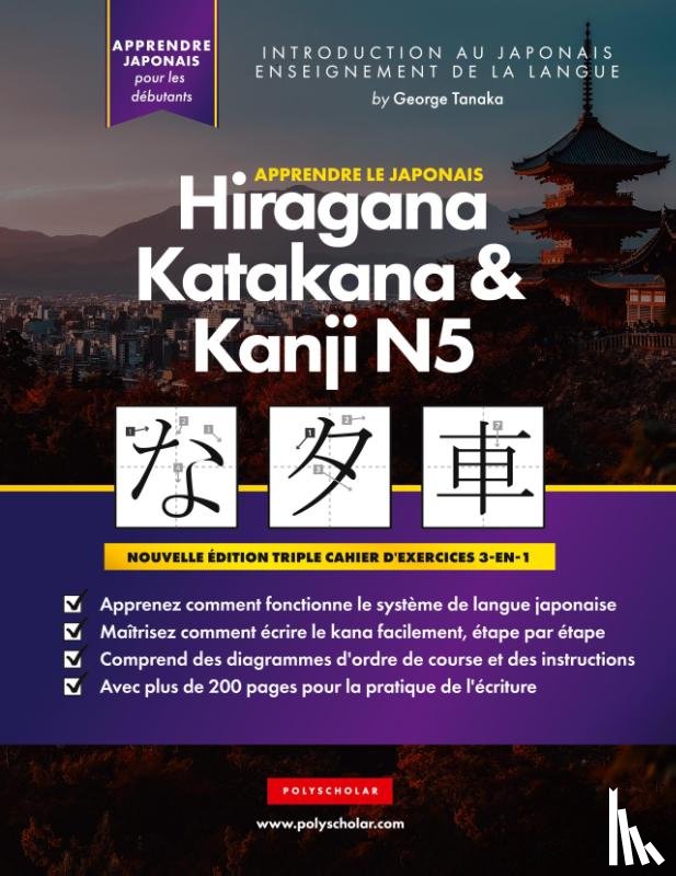 Tanaka, George - Apprendre le Japonais Hiragana, Katakana et Kanji N5 - Cahier d'exercices pour débutants