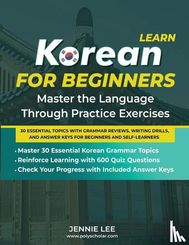 Lee, Jennie - Learn Korean For Beginners Master the Language Through Practice Exercises