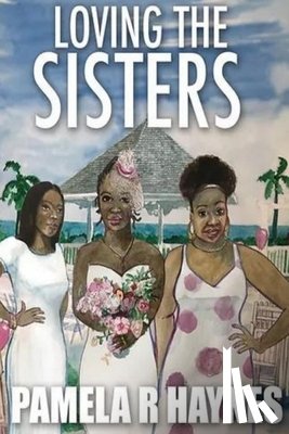 Haynes, Pamela R - Loving the Sisters