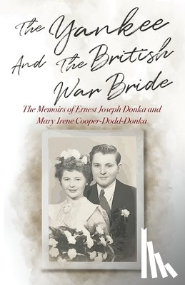 Donka, Ernest Joseph, Cooper-Dodd-Donka, Mary Irene, Carson, Candace - The Yankee and the British War Bride