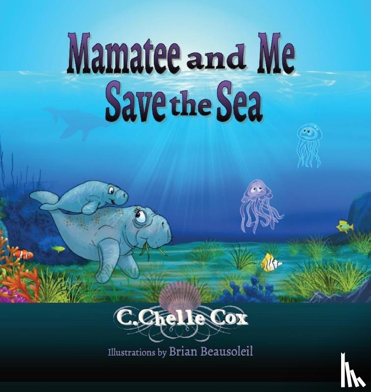 Cox, C Chelle - Mamatee and Me Save the Sea