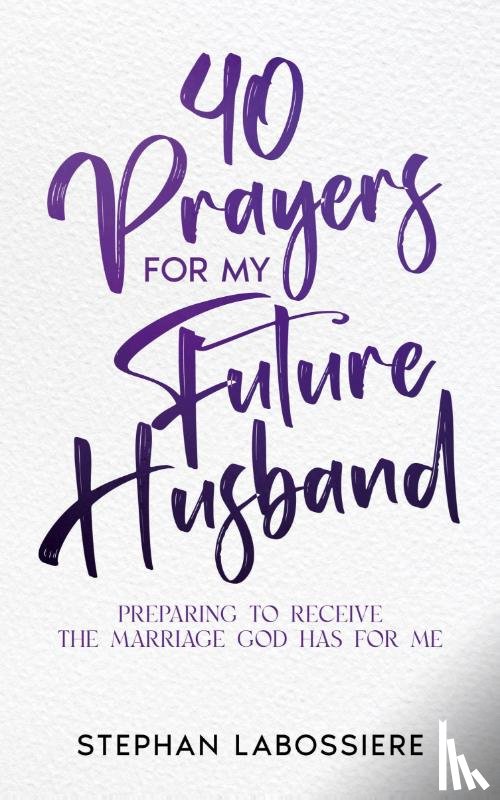Labossiere, Stephan, Speaks, Stephan - 40 Prayers for My Future Husband