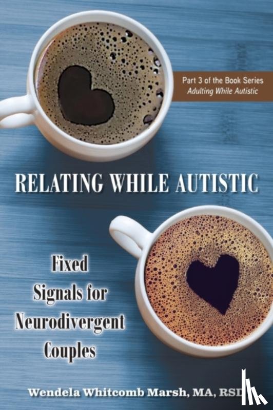 Marsh, Wendela Whitcomb - Relating While Autistic