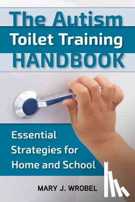 Wrobel, Mary - The Autism Toilet Training Handbook
