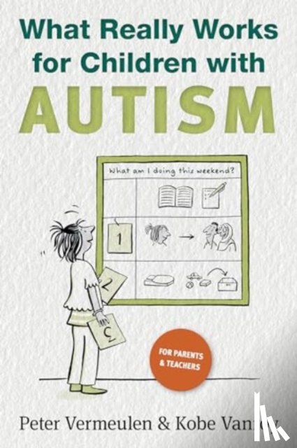 Vermeulen, Peter, Vanroy, Kobe - What Really Works for Children with Autism