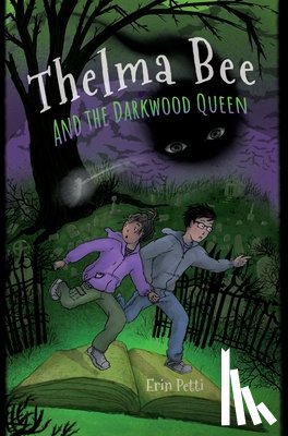 Petti, Erin McGhee - Thelma Bee and the Darkwood Queen