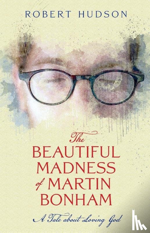 Hudson, Robert - The Beautiful Madness of Martin Bonham