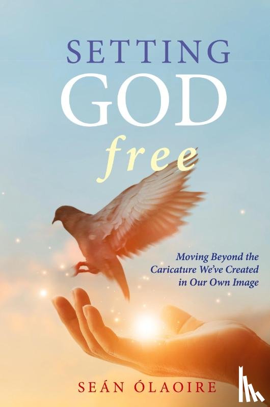 Ólaoire, Seán - Setting God Free