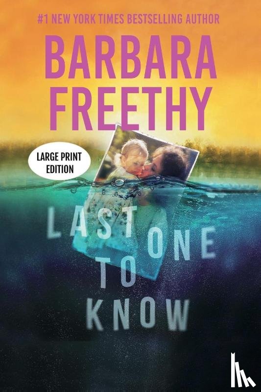 Freethy, Barbara - Last One To Know (LARGE PRINT EDITION)