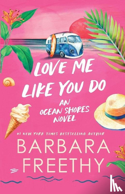 Freethy, Barbara - Love Me Like You Do