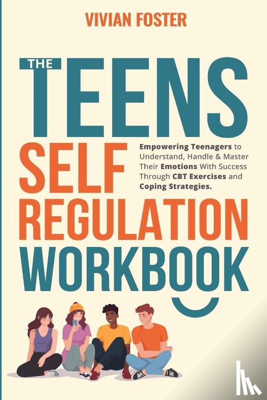 Foster, Vivian - The Teens Self-Regulation Workbook