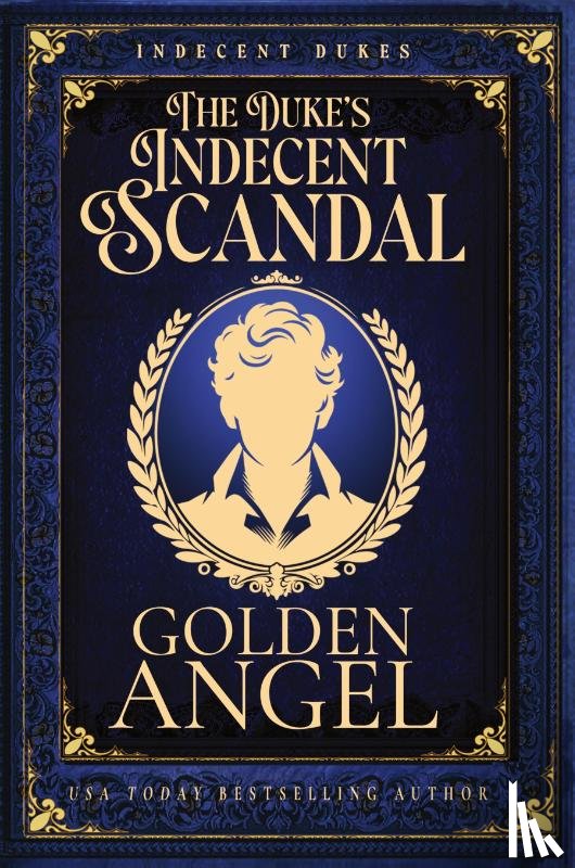 Angel, Golden - The Duke's Indecent Scandal