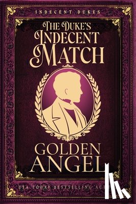 Angel, Golden - The Duke's Indecent Match