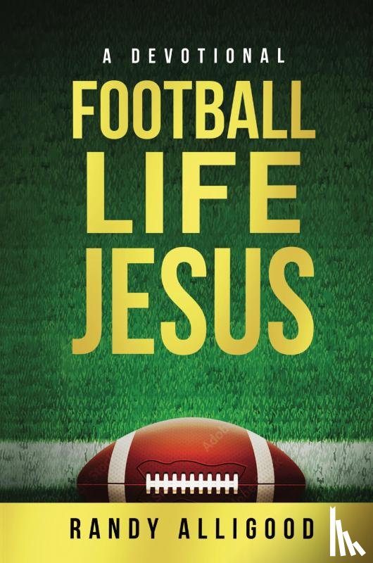 Alligood, Randy - Football, Life, Jesus
