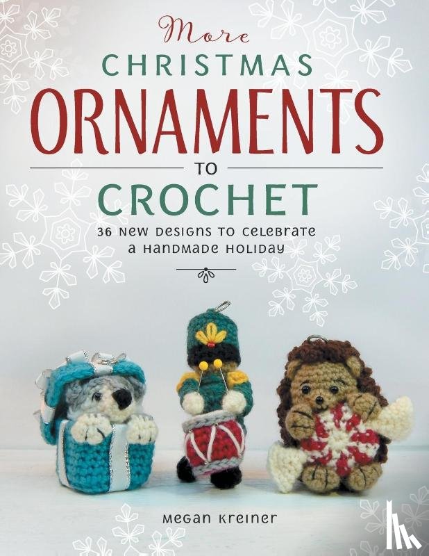 Kreiner, Megan - More Christmas Ornaments to Crochet
