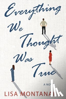 Montanaro, Lisa - Everything We Thought Was True