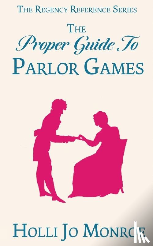 Monroe, Holli Jo - The Proper Guide to Parlor Games