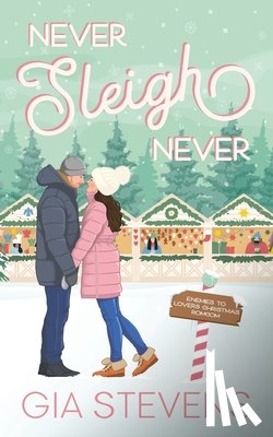 Stevens, Gia - Never Sleigh Never: An Enemies to Lovers Christmas Romcom