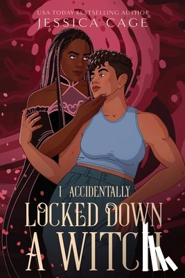 Cage, Jessica - I Accidentally Locked Down a Witch