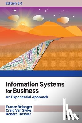 Belanger, France, Van Slyke, Craig, Crossler, Robert E - Information Systems for Business