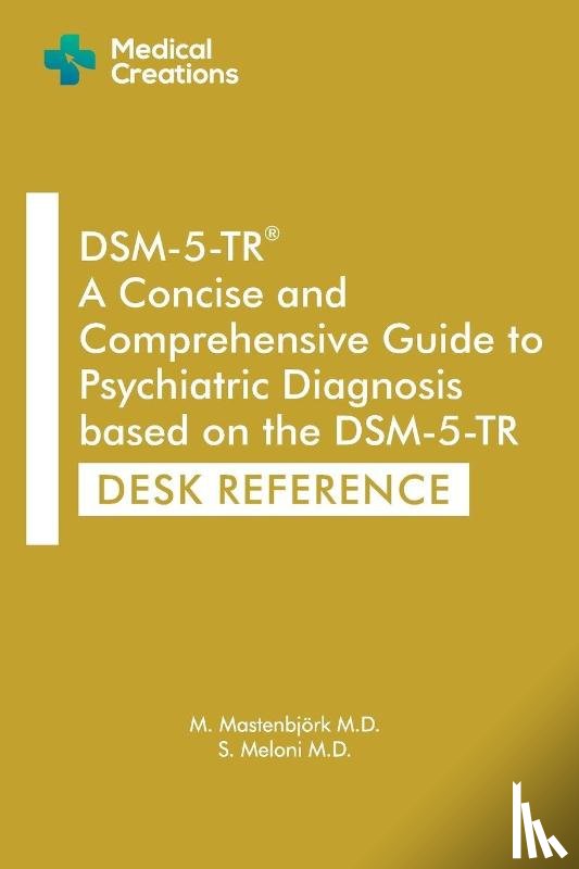 Mastenbjörk M. D., M., Meloni M. D., S. - DSM-5-TR A Concise and Comprehensive Guide to Psychiatric Diagnosis based on the DSM-5-TR