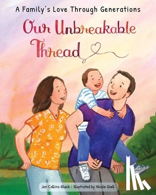 Collins-Black, Jon - Our Unbreakable Thread: A Family's Love Through Generations