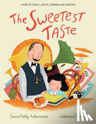 Ackerman, Sara Holly - The Sweetest Taste: A Story of Family, Love of Learning, and Tradition
