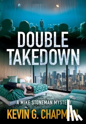 Chapman, Kevin G. - Double Takedown (A Mike Stoneman Mystery)