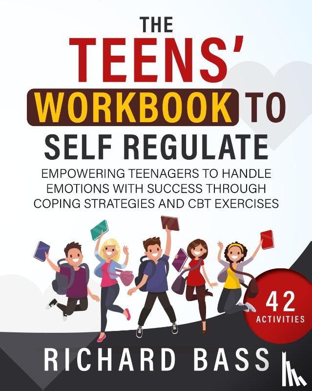 Bass, R - the Teens' Workbook to Self Regulate