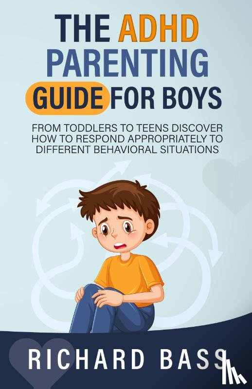 Bass, Richard - The ADHD Parenting Guide for Boys