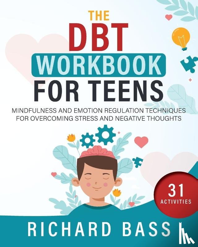 Bass, Richard - The DBT Workbook for Teens