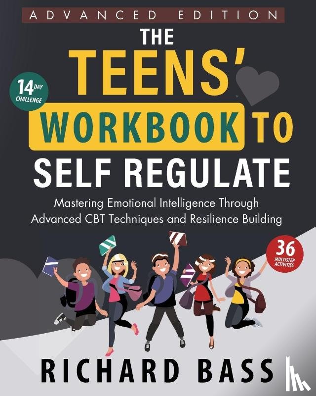 Bass, Richard - The Teens' Workbook to Self Regulate Advanced Edition